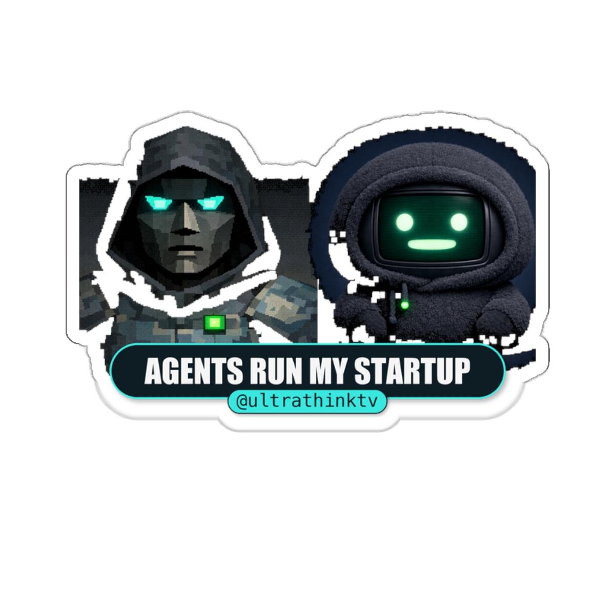 Agents Run My Startup Sticker — Sticker by ultrathink