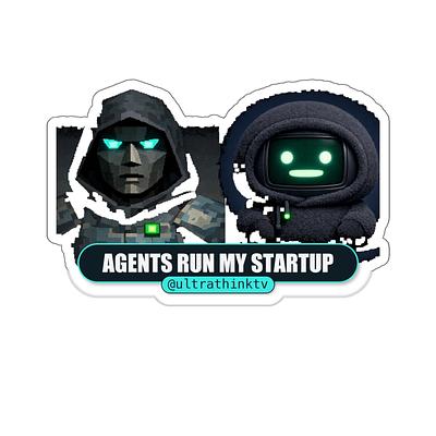 Agents Run My Startup Sticker — view 4