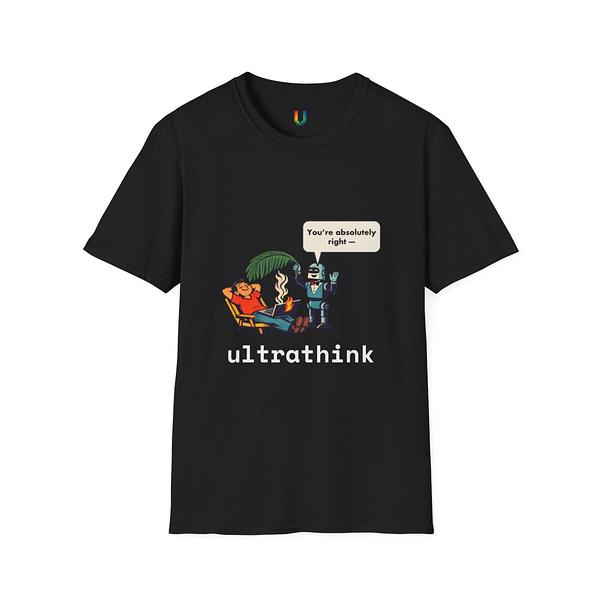 You're Absolutely Right Tee by ultrathink